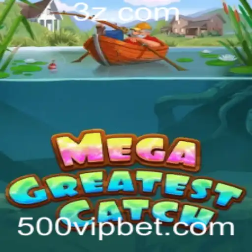 Descubra o Mundo Empolgante de MegaGreatestCatch e a Aposta '500 Bet'
